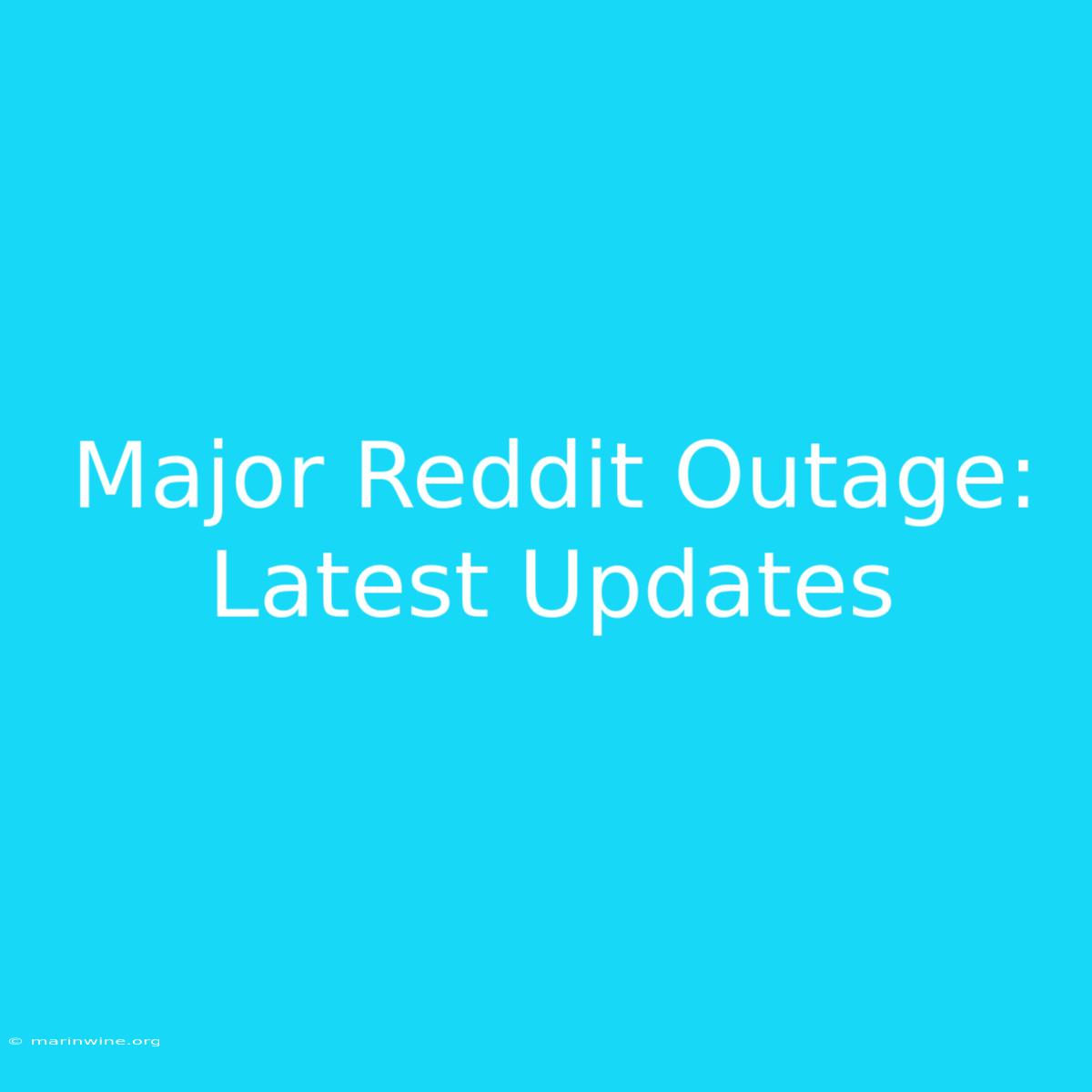 Major Reddit Outage: Latest Updates