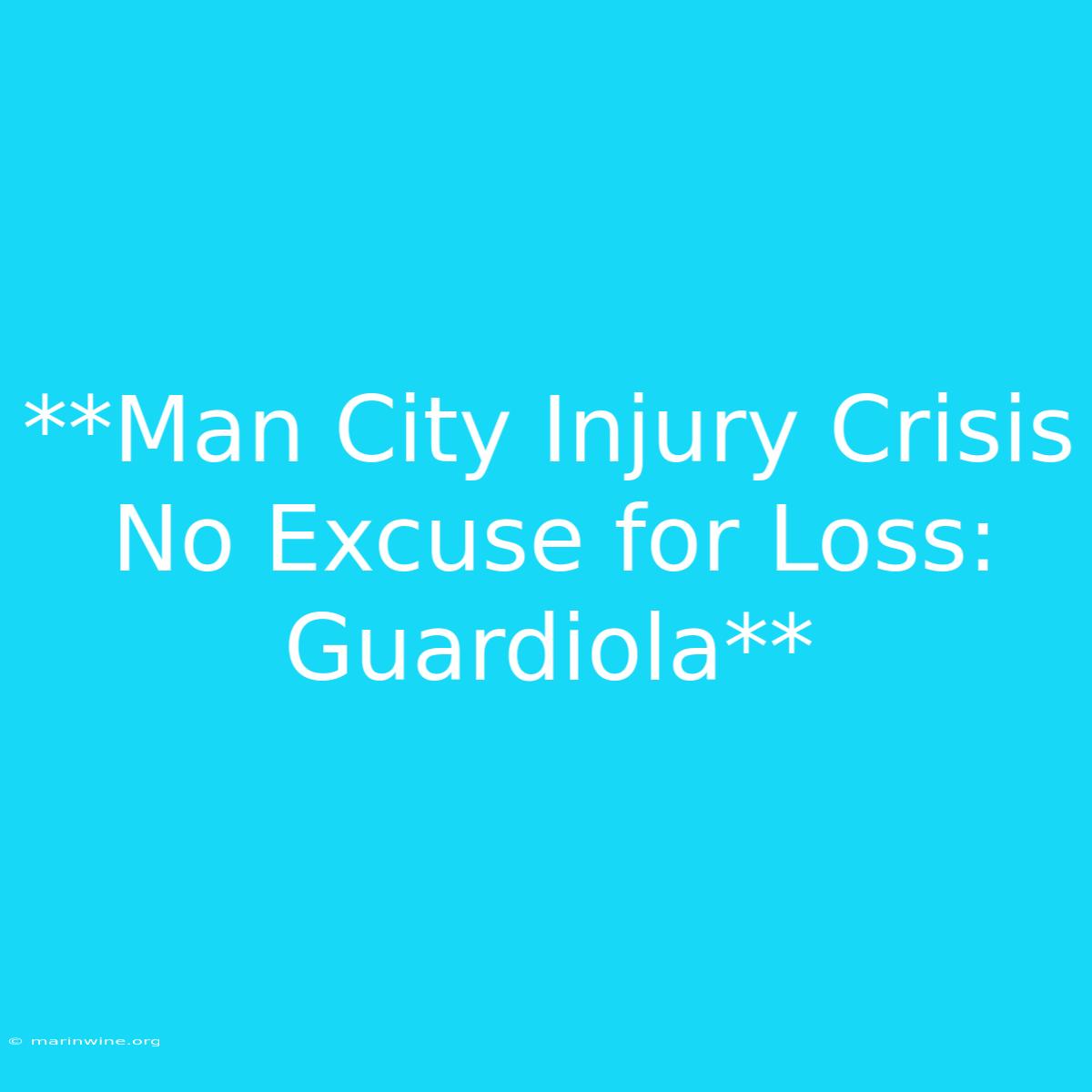 **Man City Injury Crisis No Excuse For Loss: Guardiola** 