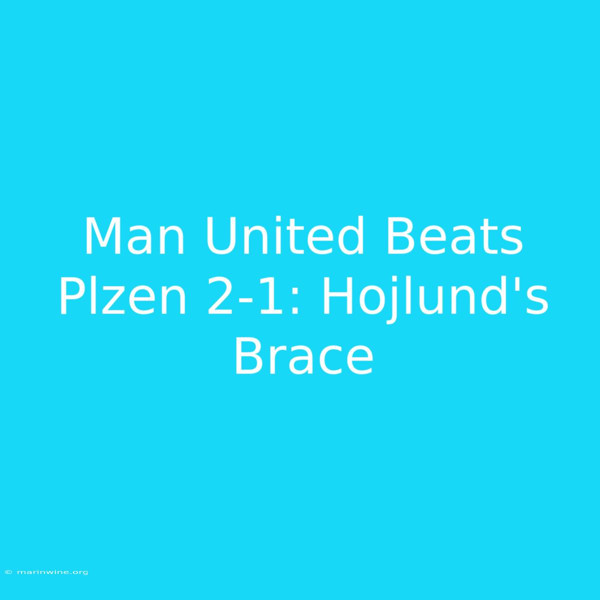 Man United Beats Plzen 2-1: Hojlund's Brace