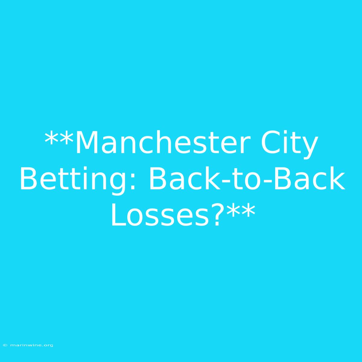 **Manchester City Betting: Back-to-Back Losses?**