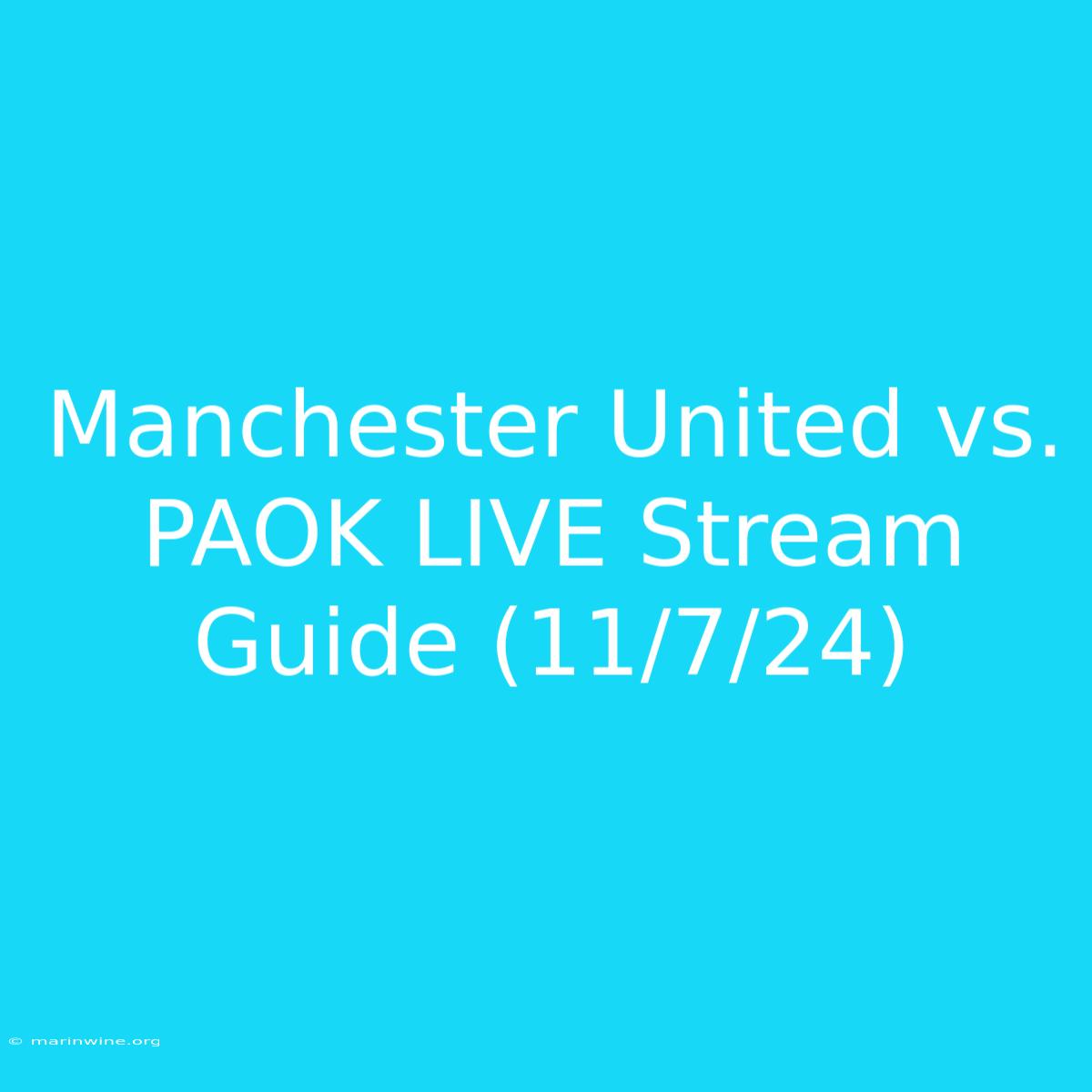 Manchester United Vs. PAOK LIVE Stream Guide (11/7/24) 