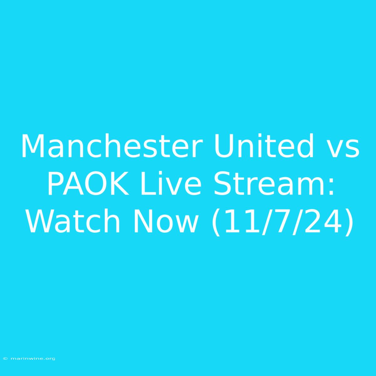 Manchester United Vs PAOK Live Stream: Watch Now (11/7/24)