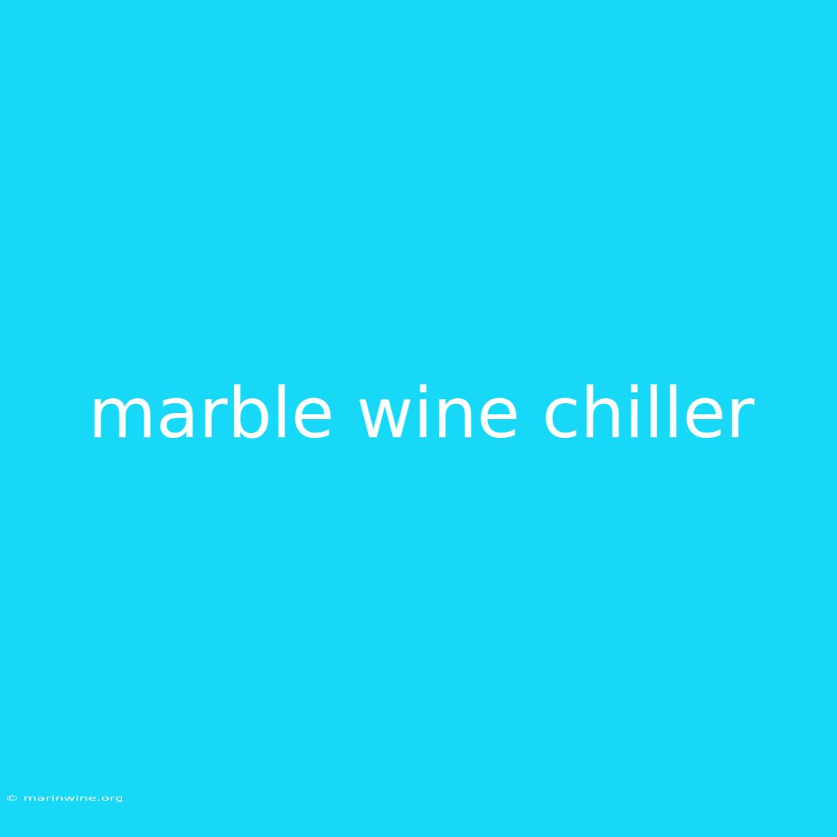 Marble Wine Chiller