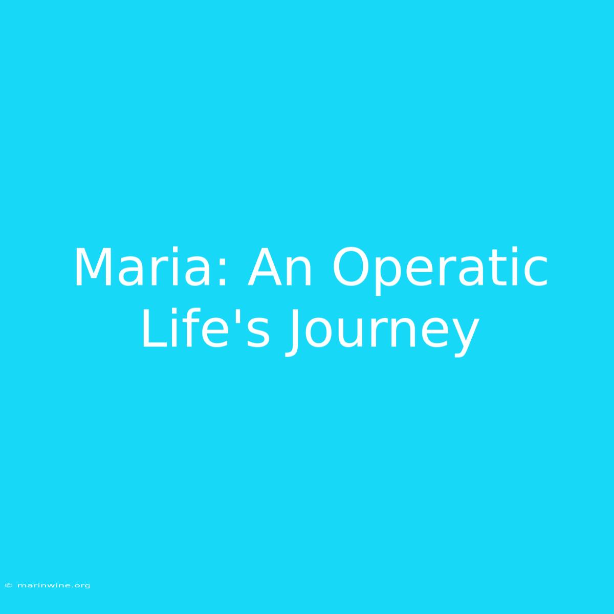 Maria: An Operatic Life's Journey