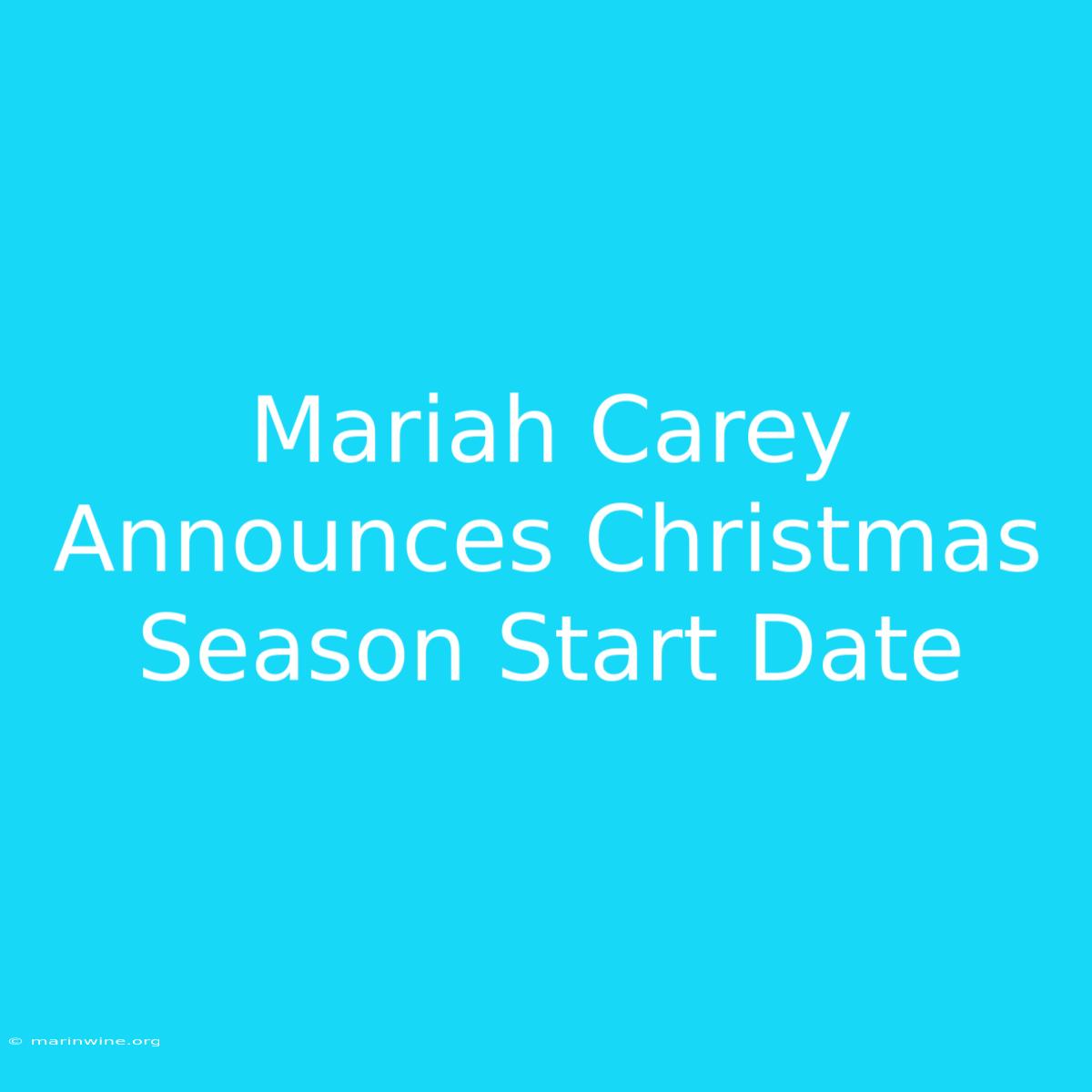 Mariah Carey Announces Christmas Season Start Date