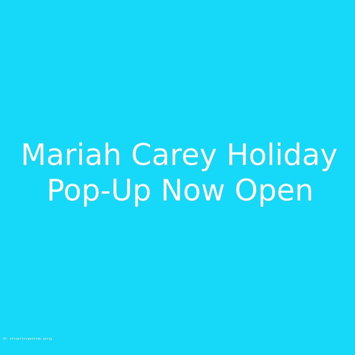 Mariah Carey Holiday Pop-Up Now Open