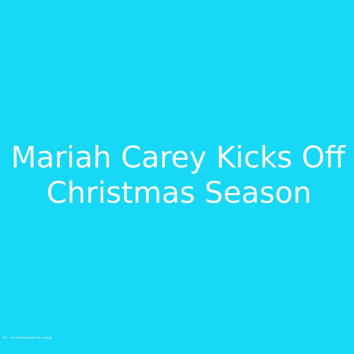 Mariah Carey Kicks Off Christmas Season 