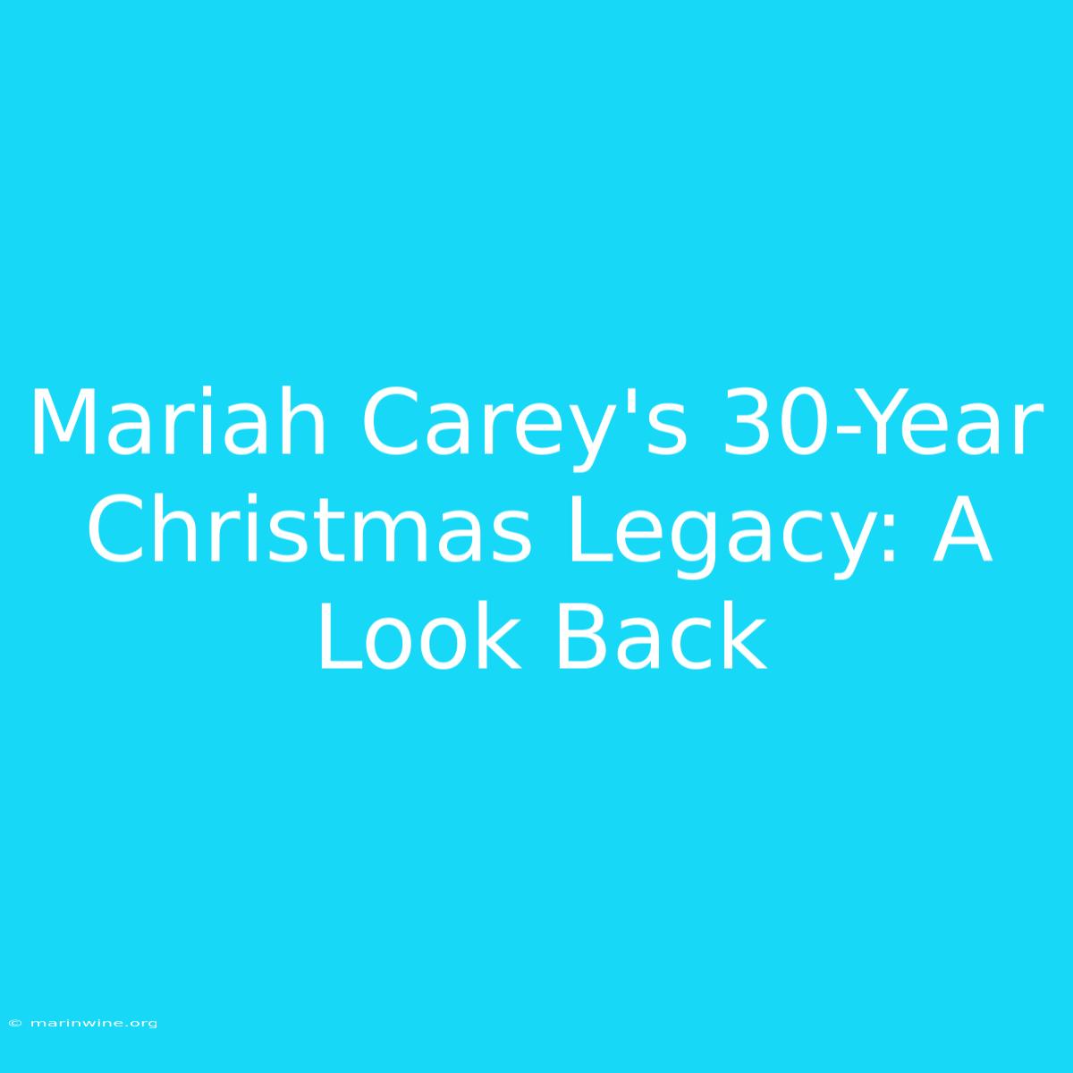 Mariah Carey's 30-Year Christmas Legacy: A Look Back 