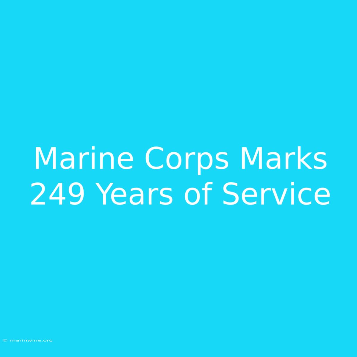 Marine Corps Marks 249 Years Of Service