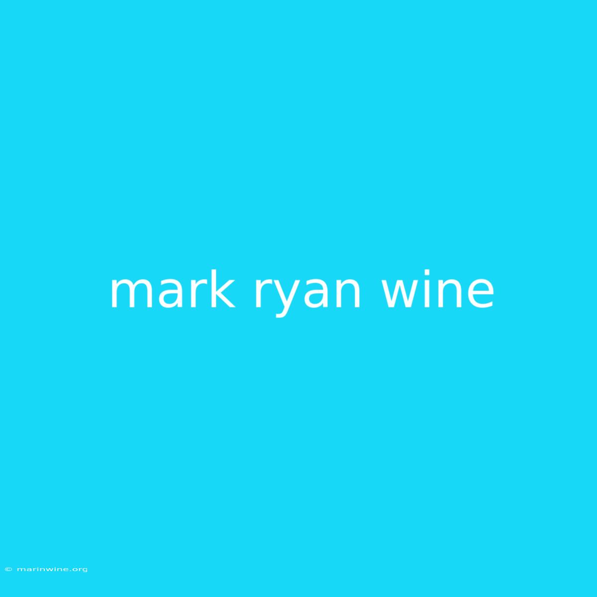 Mark Ryan Wine