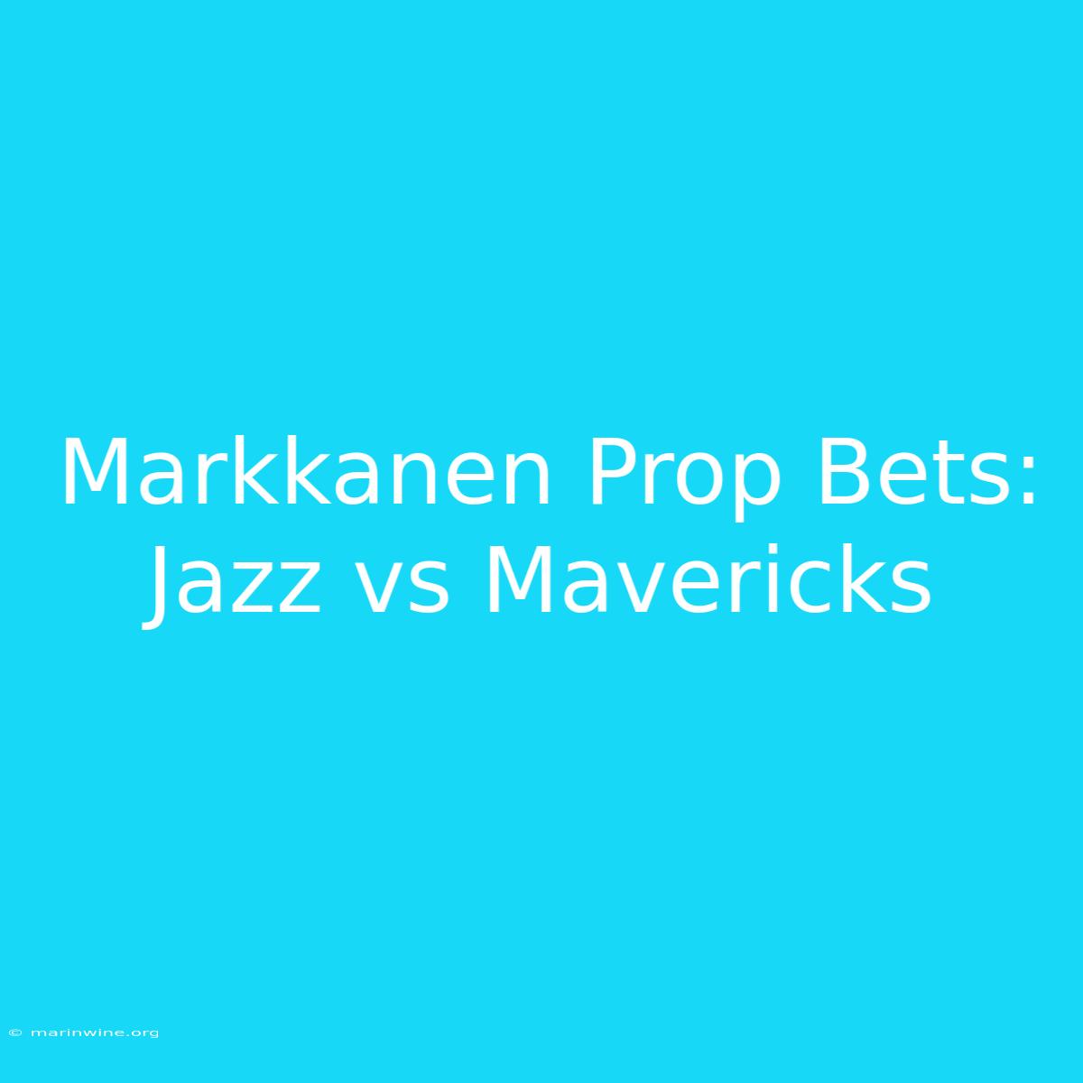 Markkanen Prop Bets: Jazz Vs Mavericks