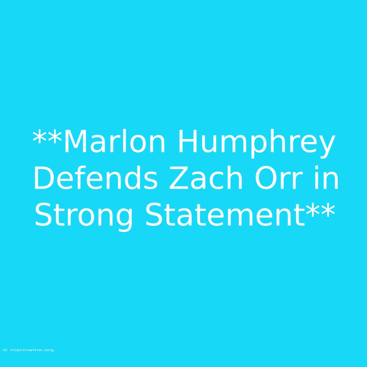 **Marlon Humphrey Defends Zach Orr In Strong Statement**