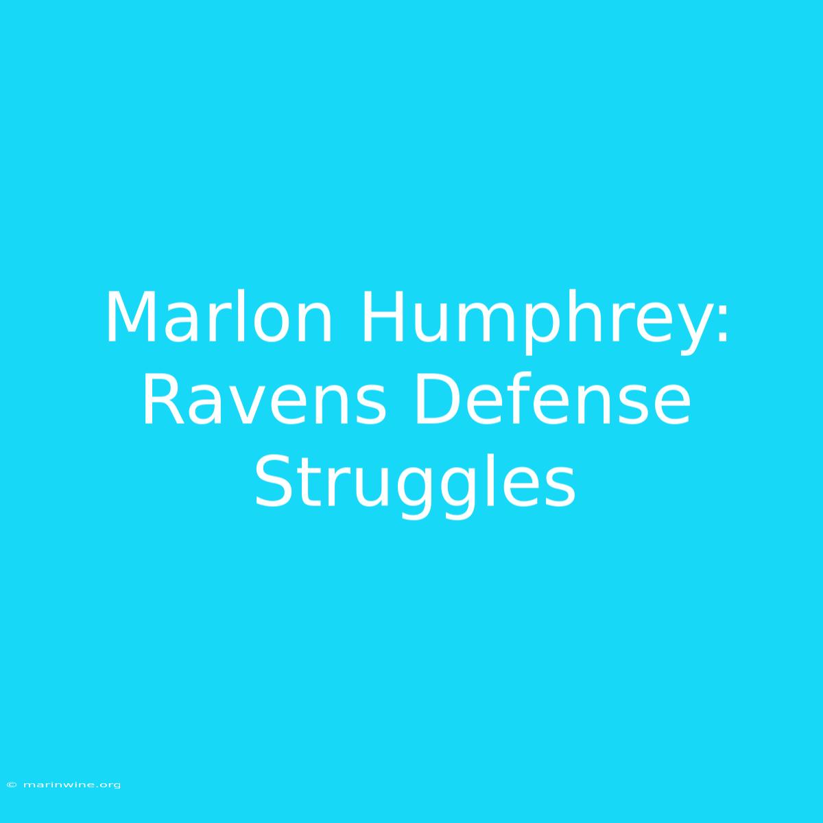 Marlon Humphrey: Ravens Defense Struggles