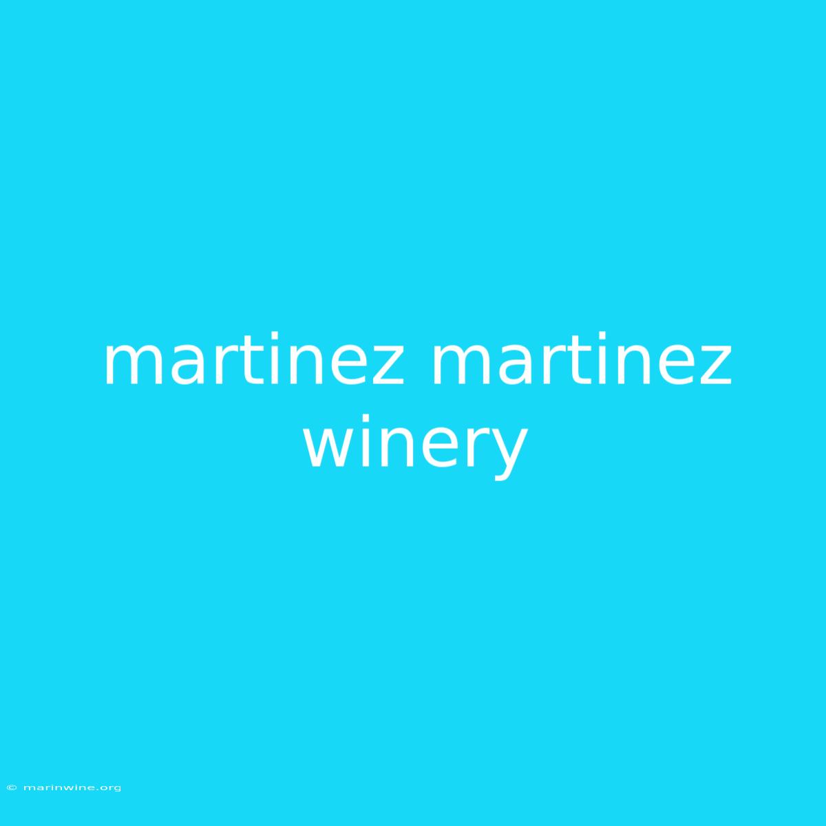 Martinez Martinez Winery