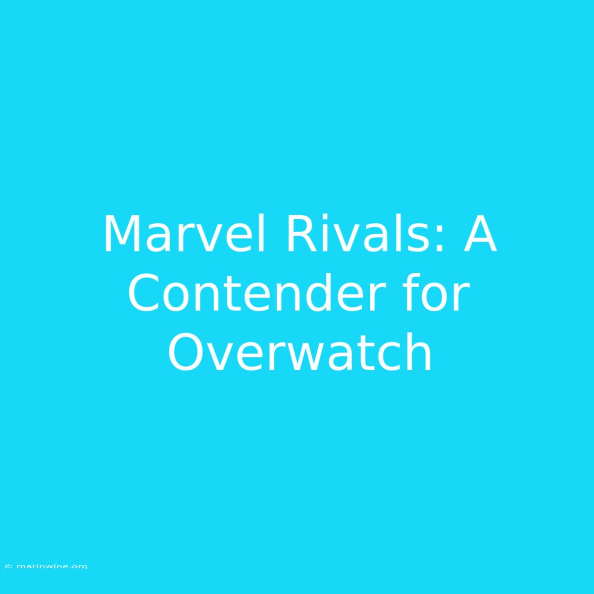 Marvel Rivals: A Contender For Overwatch