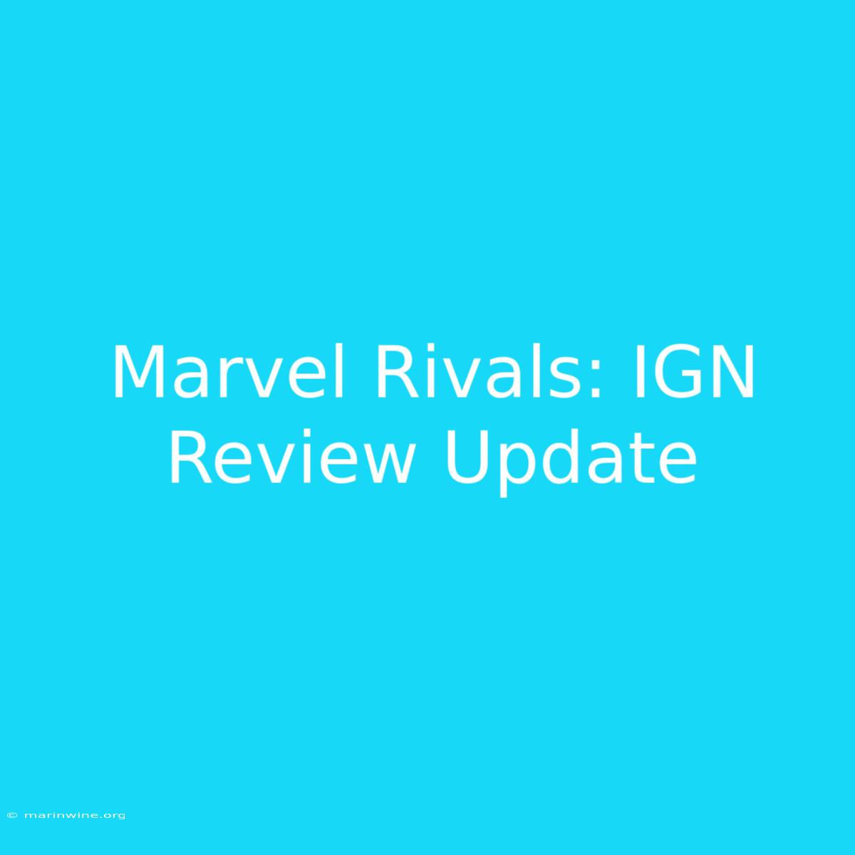 Marvel Rivals: IGN Review Update