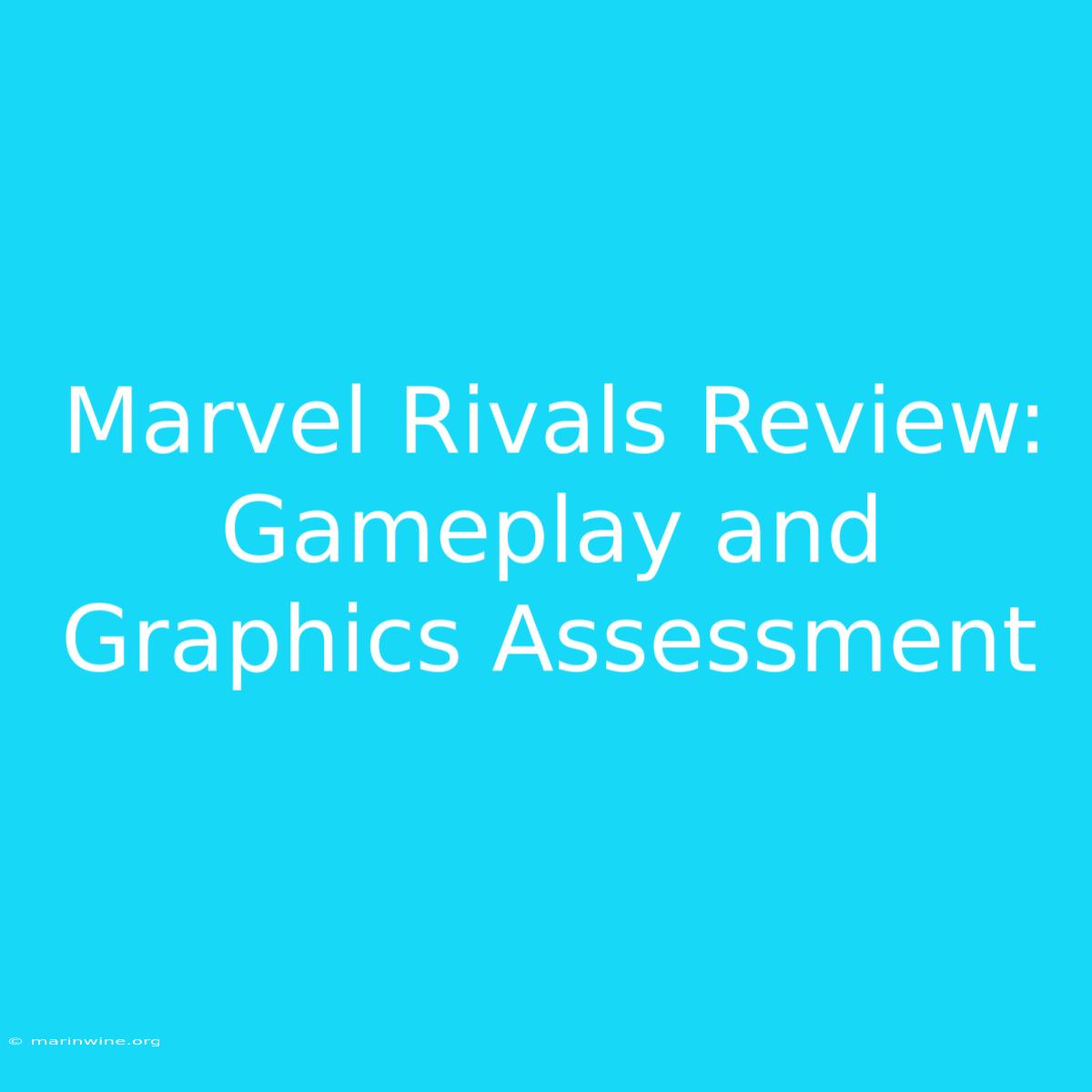 Marvel Rivals Review:  Gameplay And Graphics Assessment