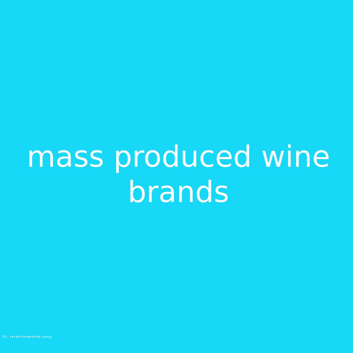 Mass Produced Wine Brands