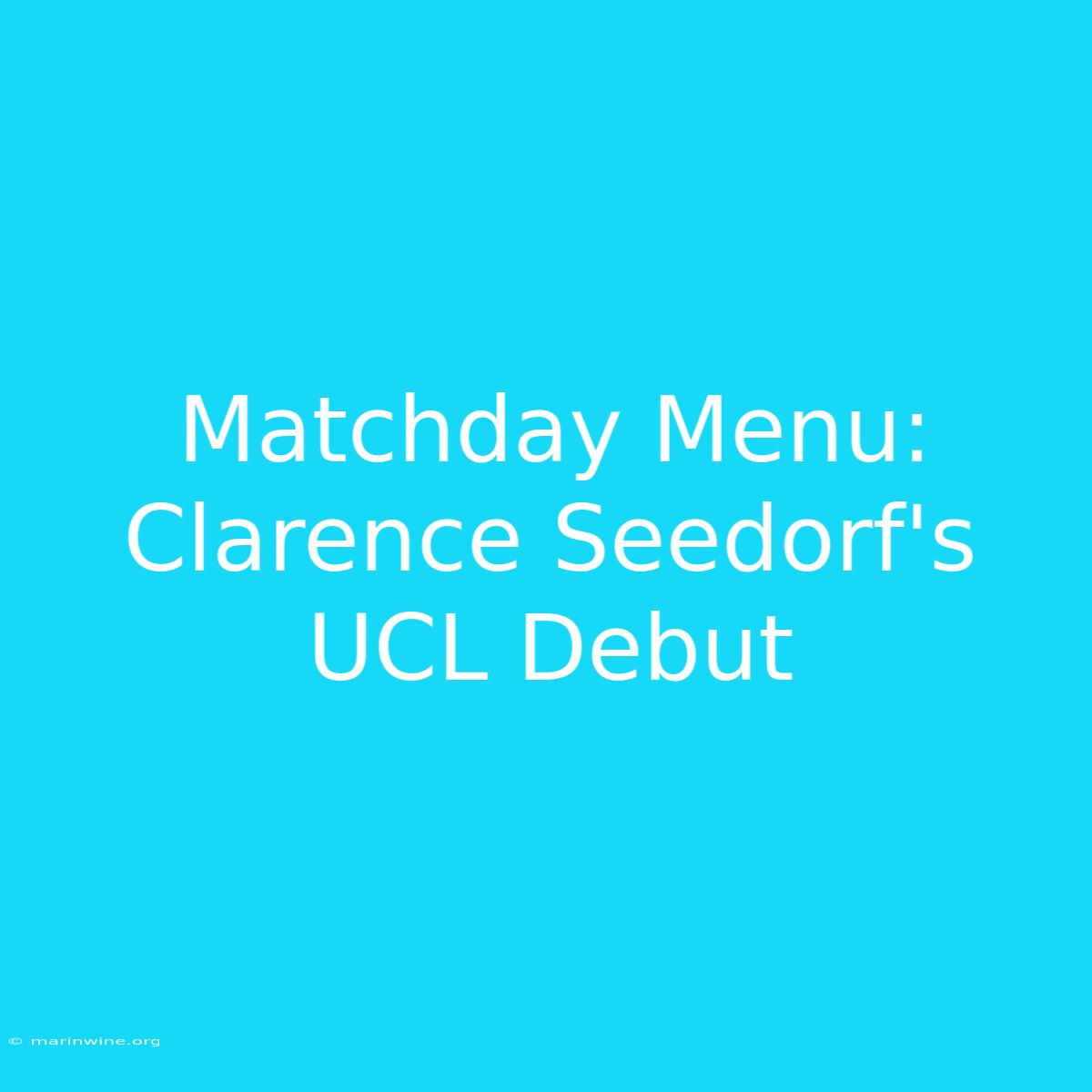 Matchday Menu: Clarence Seedorf's UCL Debut