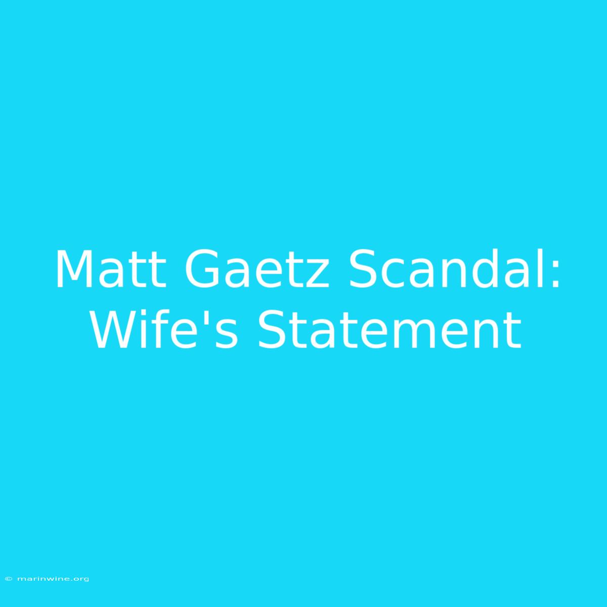 Matt Gaetz Scandal: Wife's Statement