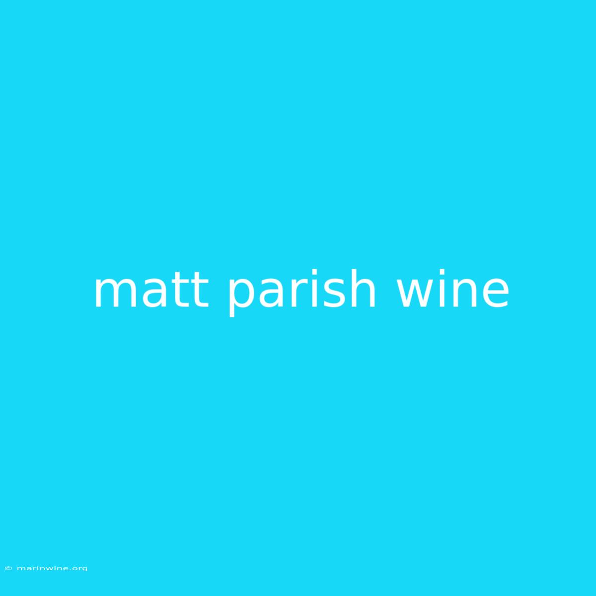 Matt Parish Wine