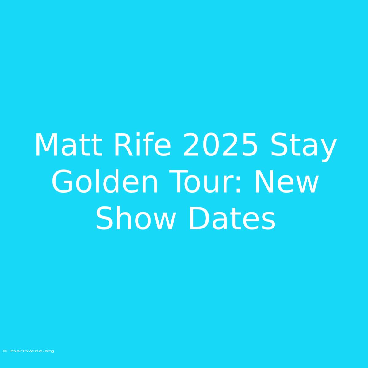 Matt Rife 2025 Stay Golden Tour: New Show Dates