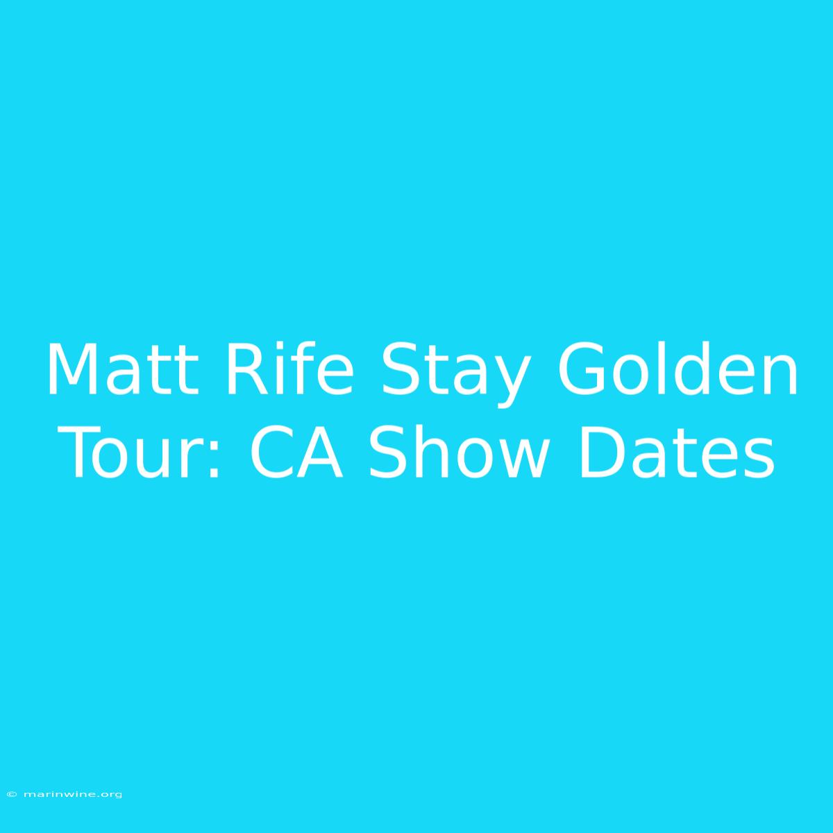 Matt Rife Stay Golden Tour: CA Show Dates