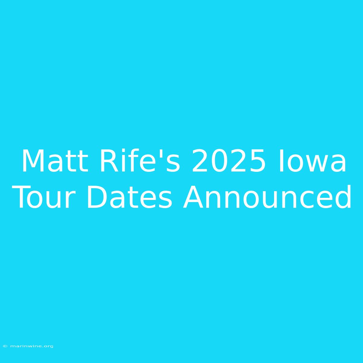 Matt Rife's 2025 Iowa Tour Dates Announced