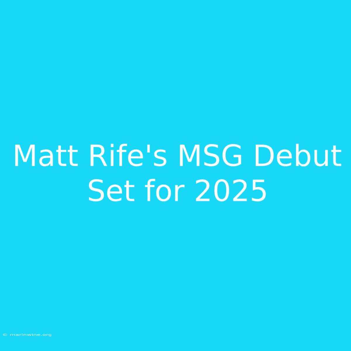 Matt Rife's MSG Debut Set For 2025