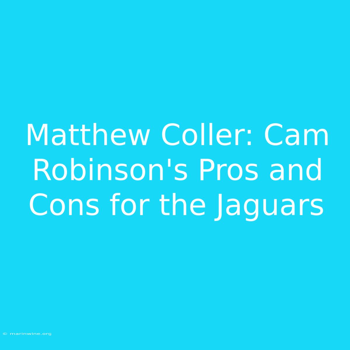 Matthew Coller: Cam Robinson's Pros And Cons For The Jaguars