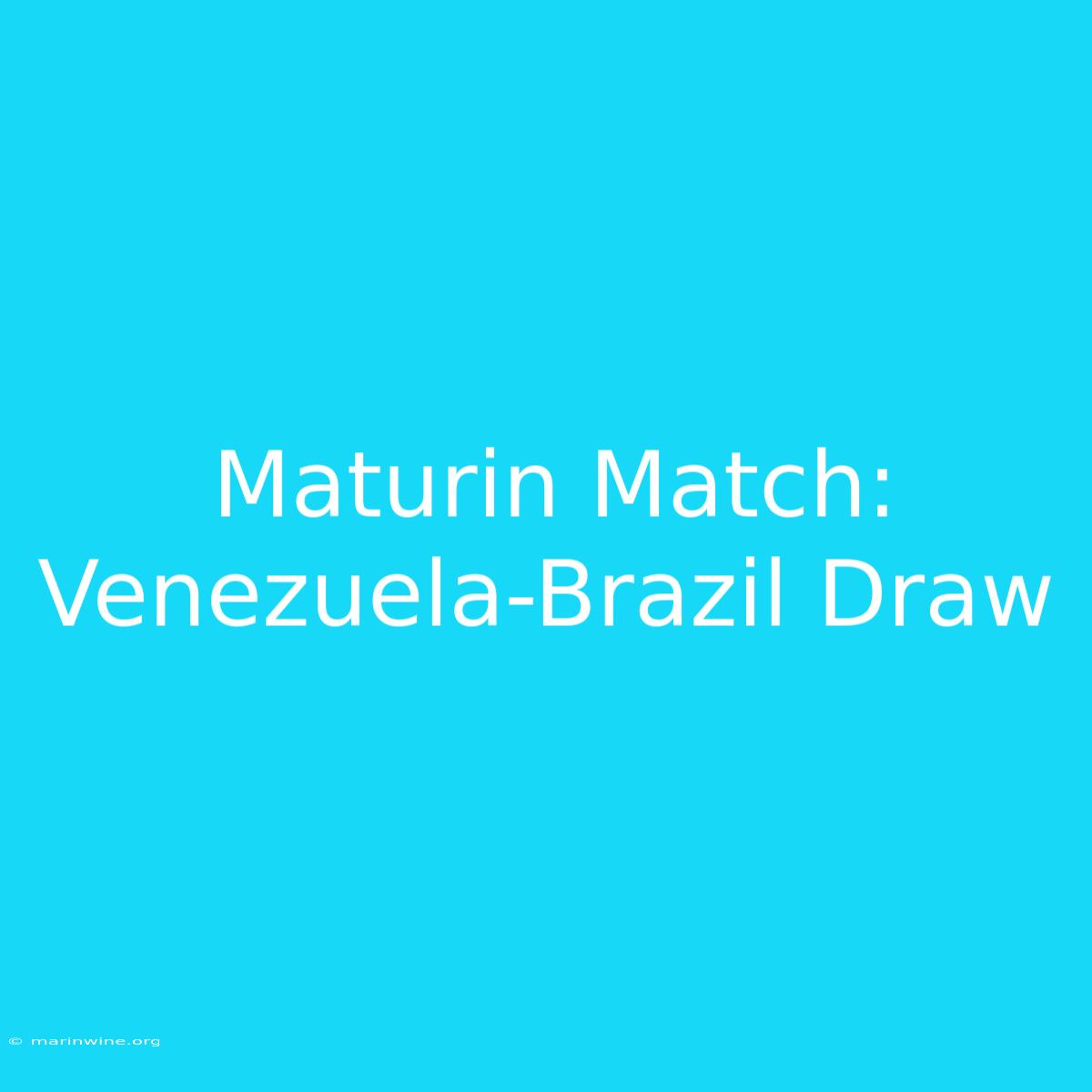 Maturin Match: Venezuela-Brazil Draw