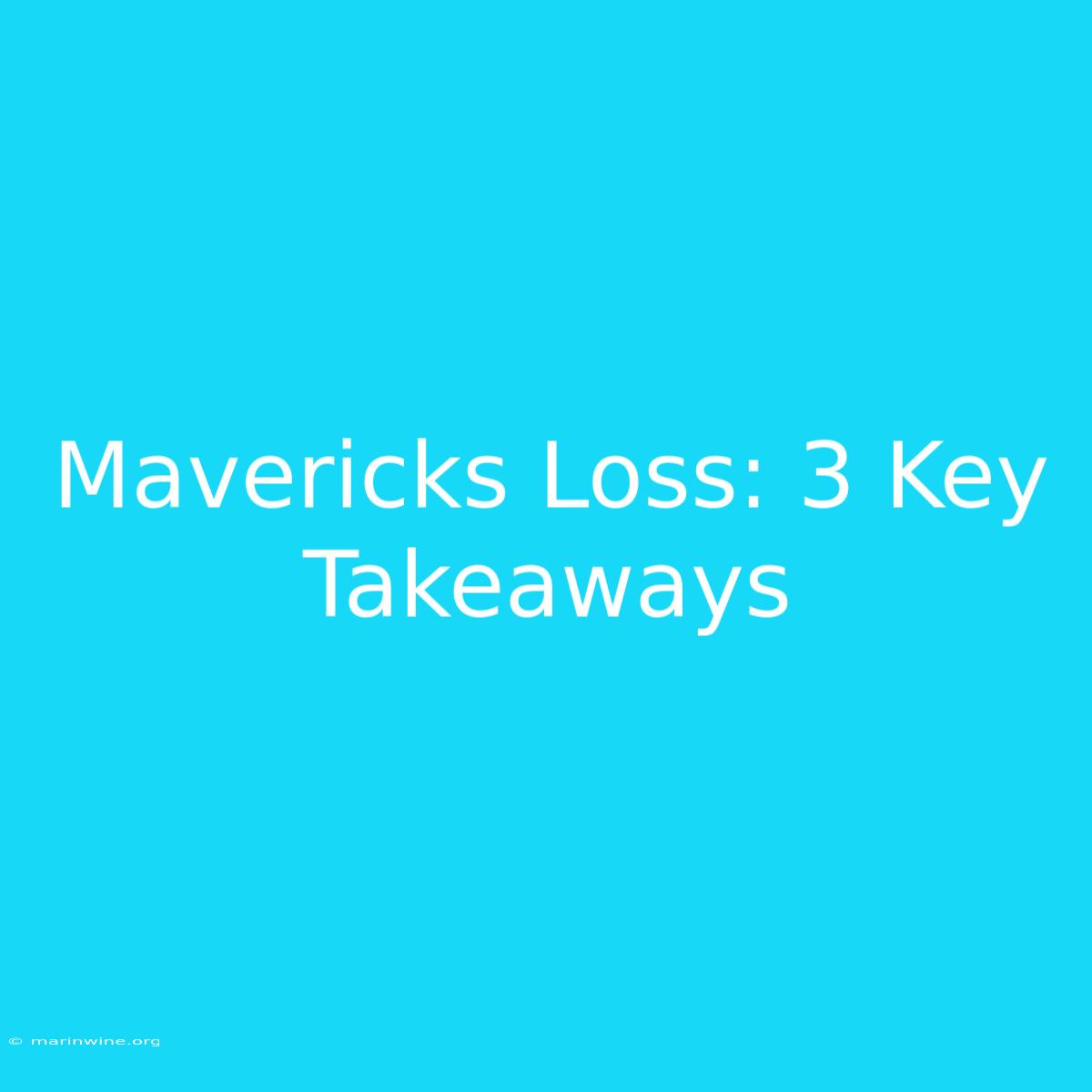 Mavericks Loss: 3 Key Takeaways