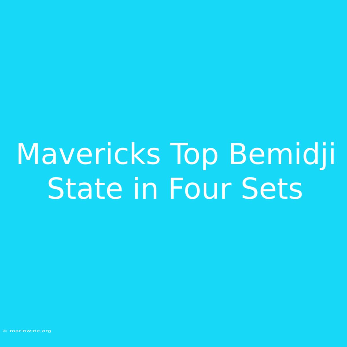 Mavericks Top Bemidji State In Four Sets