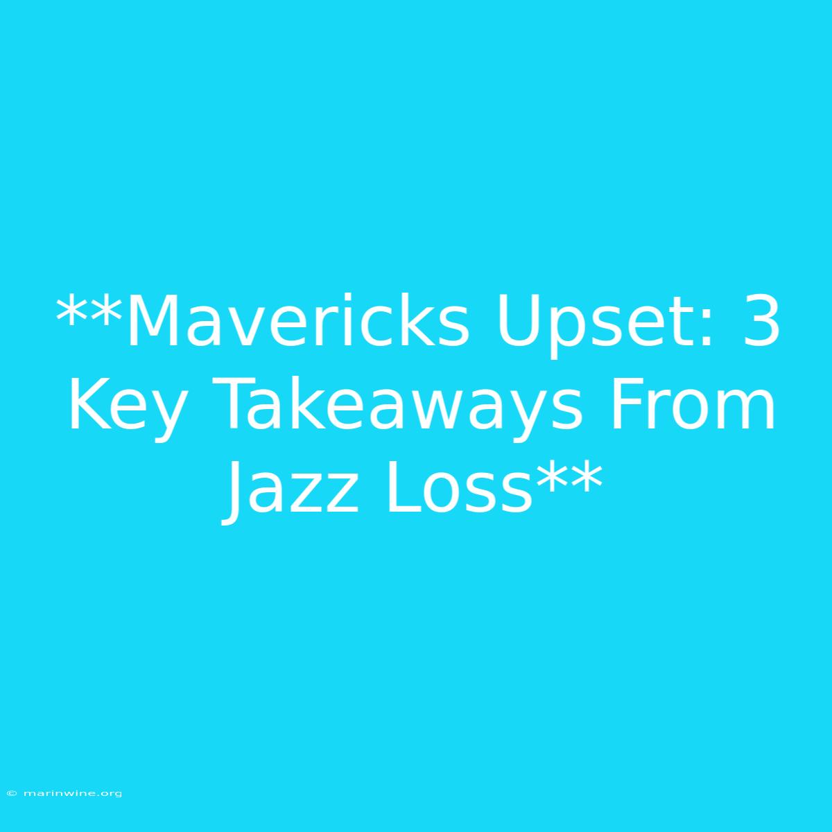 **Mavericks Upset: 3 Key Takeaways From Jazz Loss**