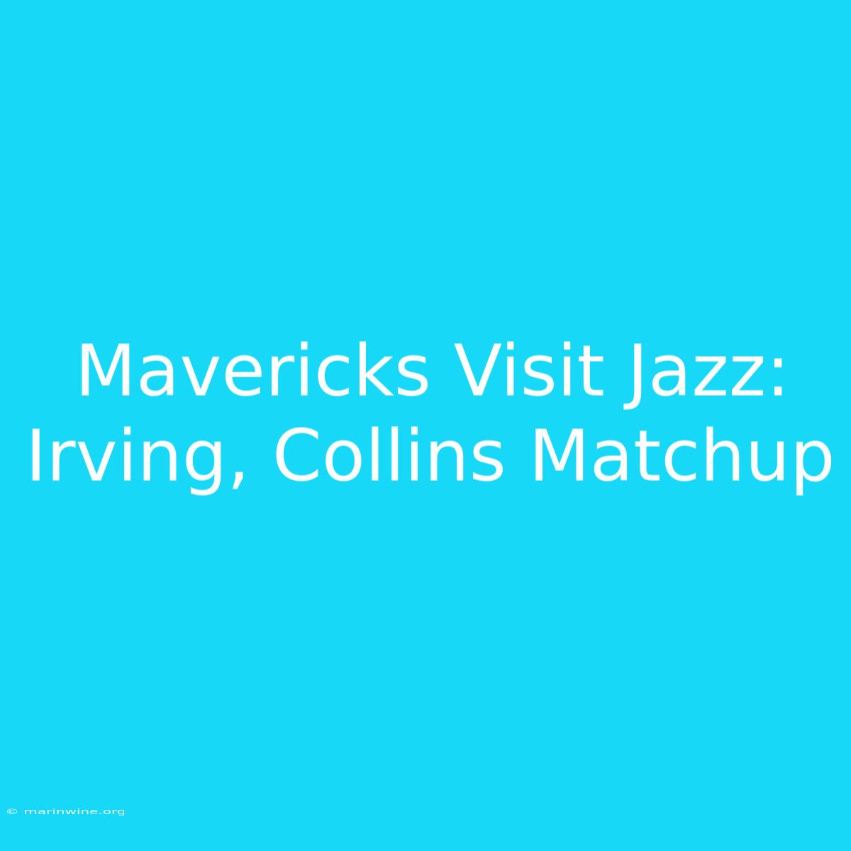 Mavericks Visit Jazz: Irving, Collins Matchup