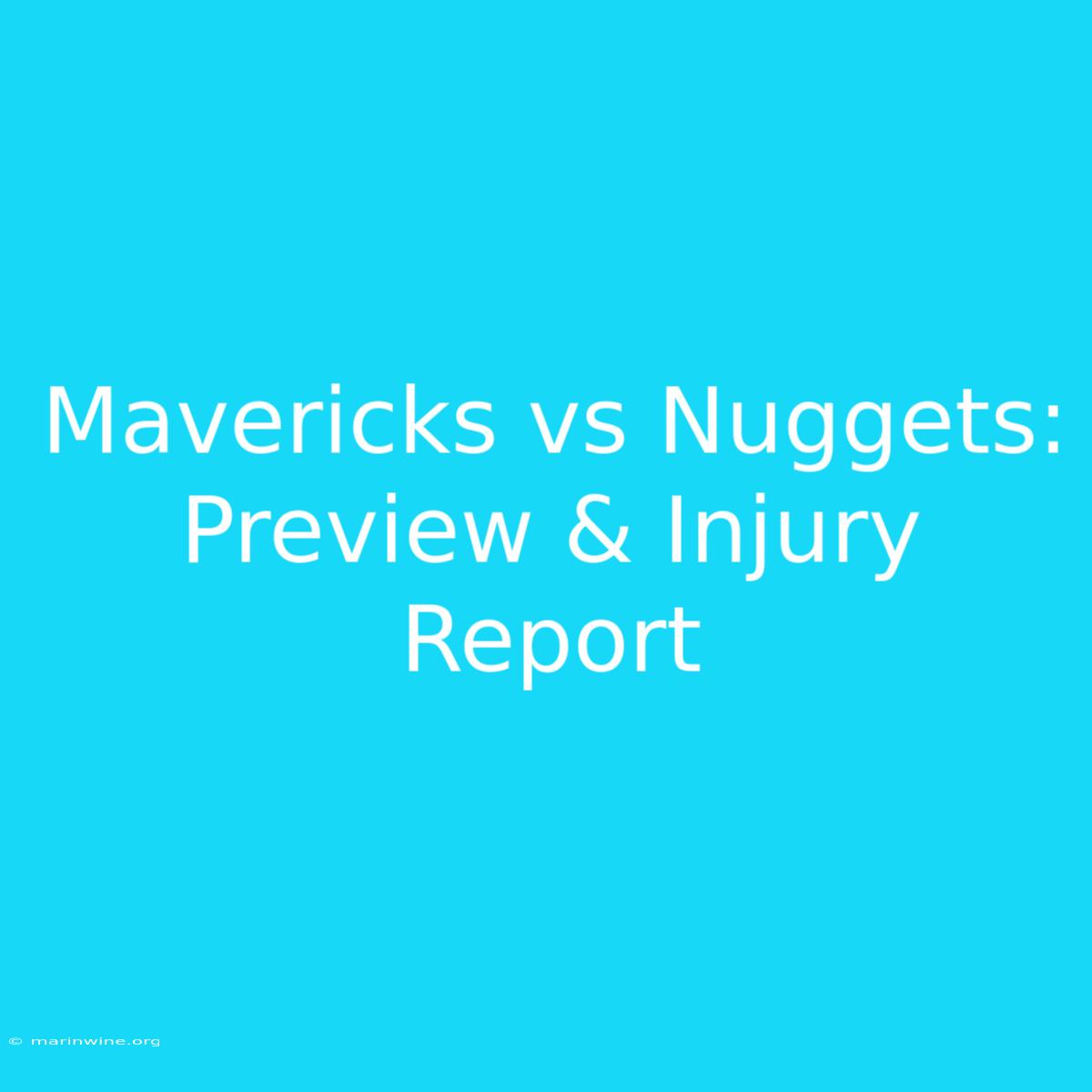 Mavericks Vs Nuggets: Preview & Injury Report