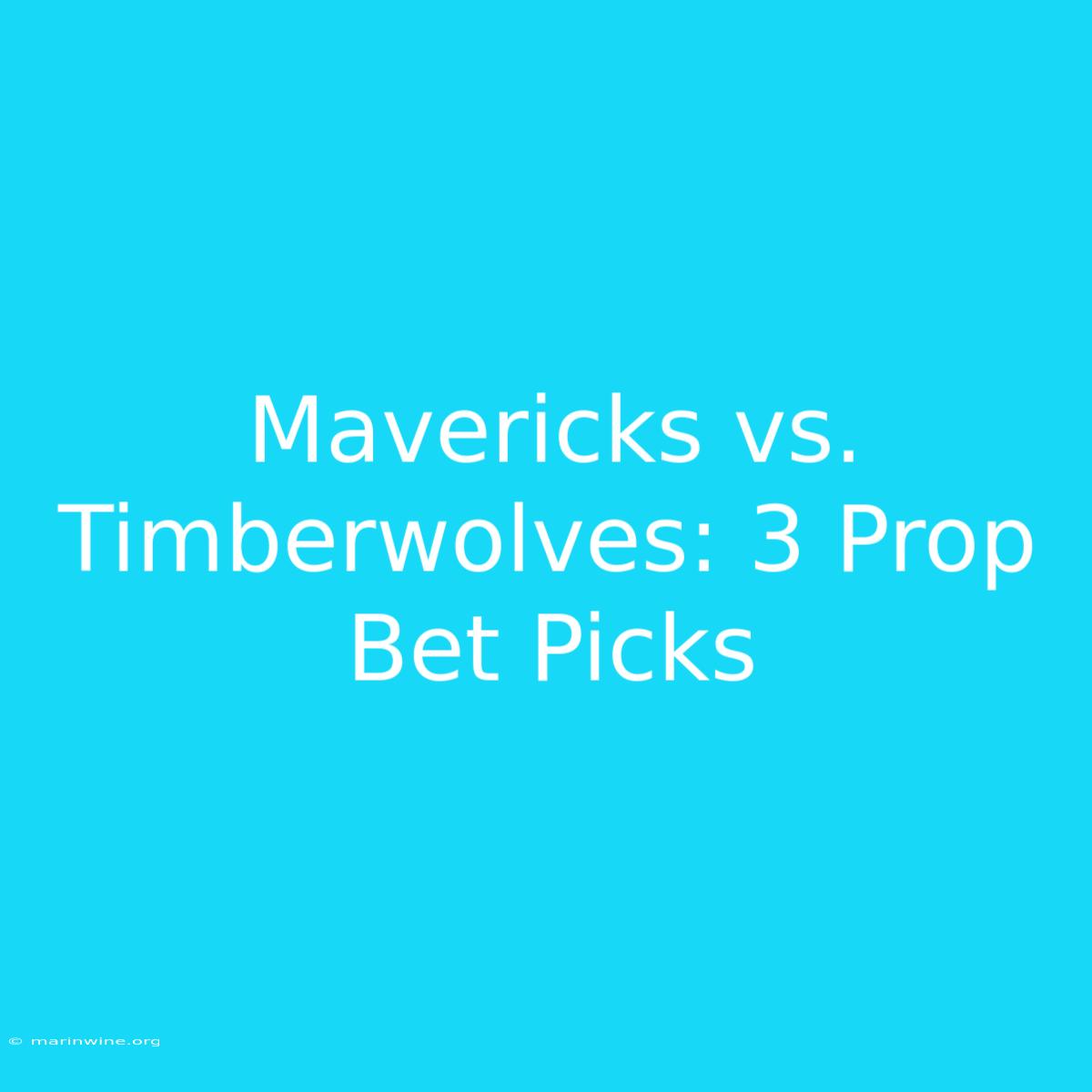 Mavericks Vs. Timberwolves: 3 Prop Bet Picks