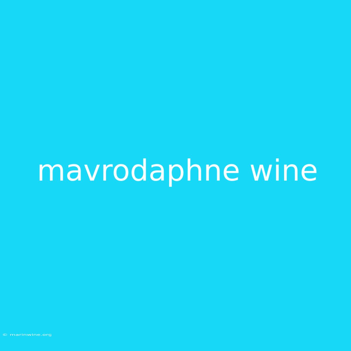 Mavrodaphne Wine