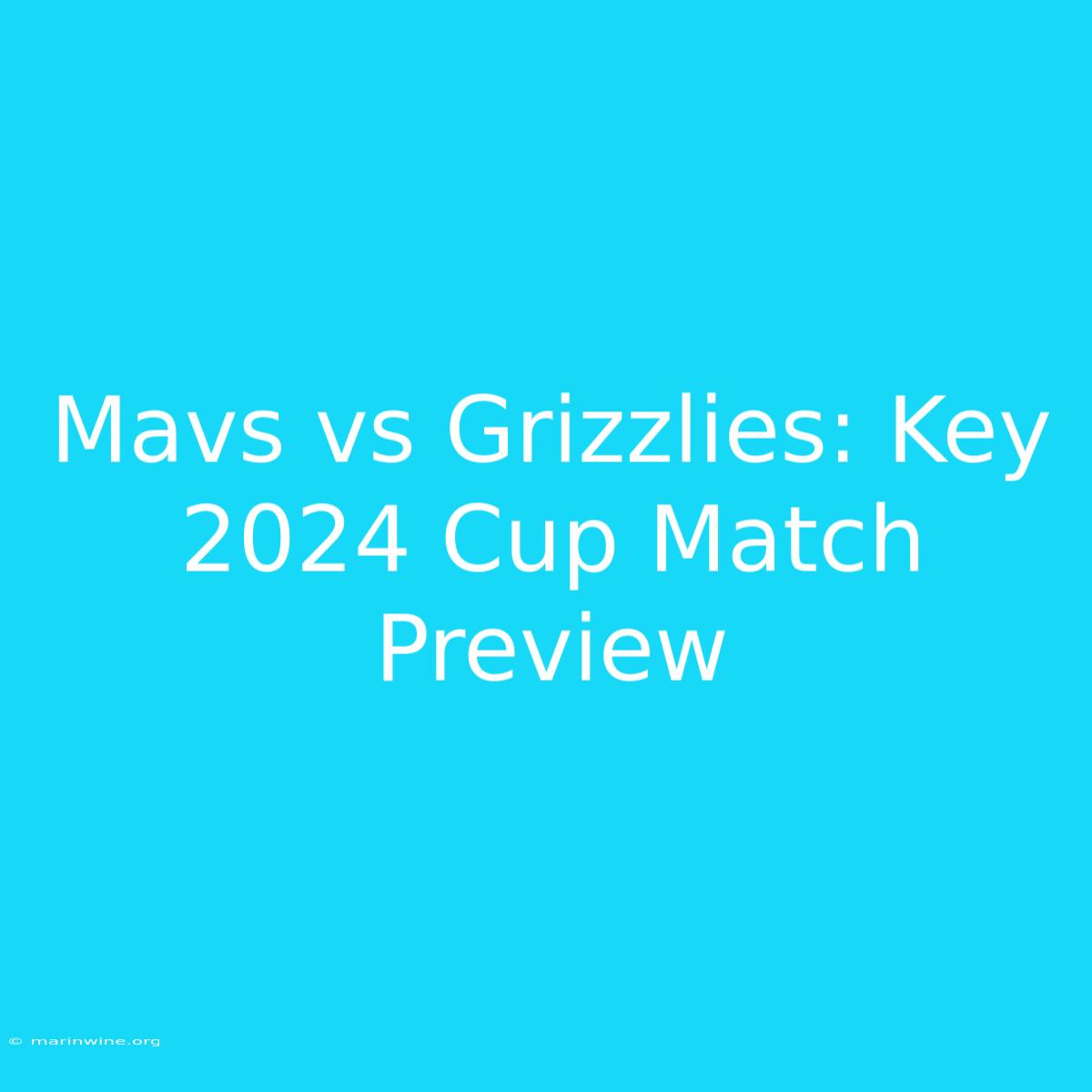 Mavs Vs Grizzlies: Key 2024 Cup Match Preview