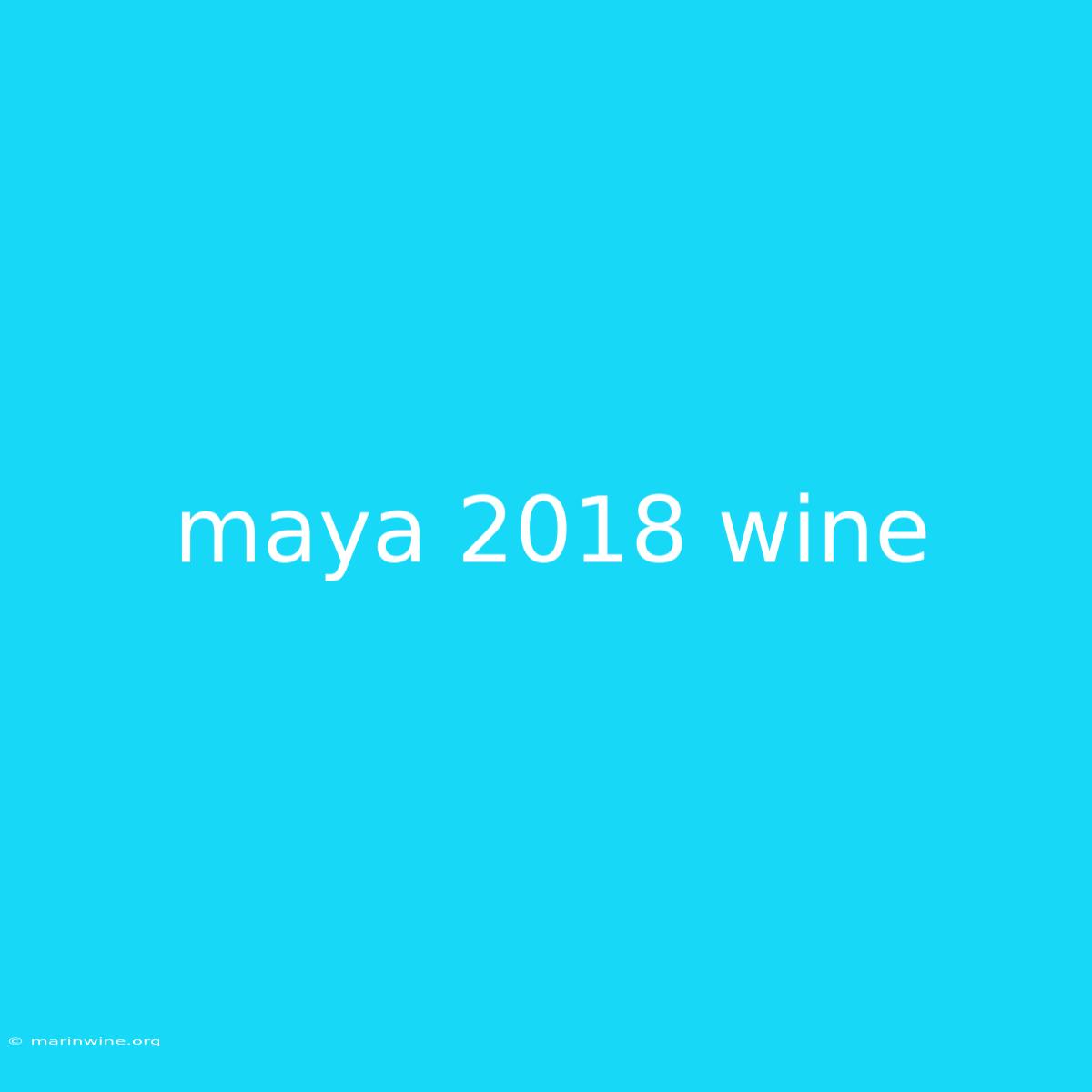 Maya 2018 Wine