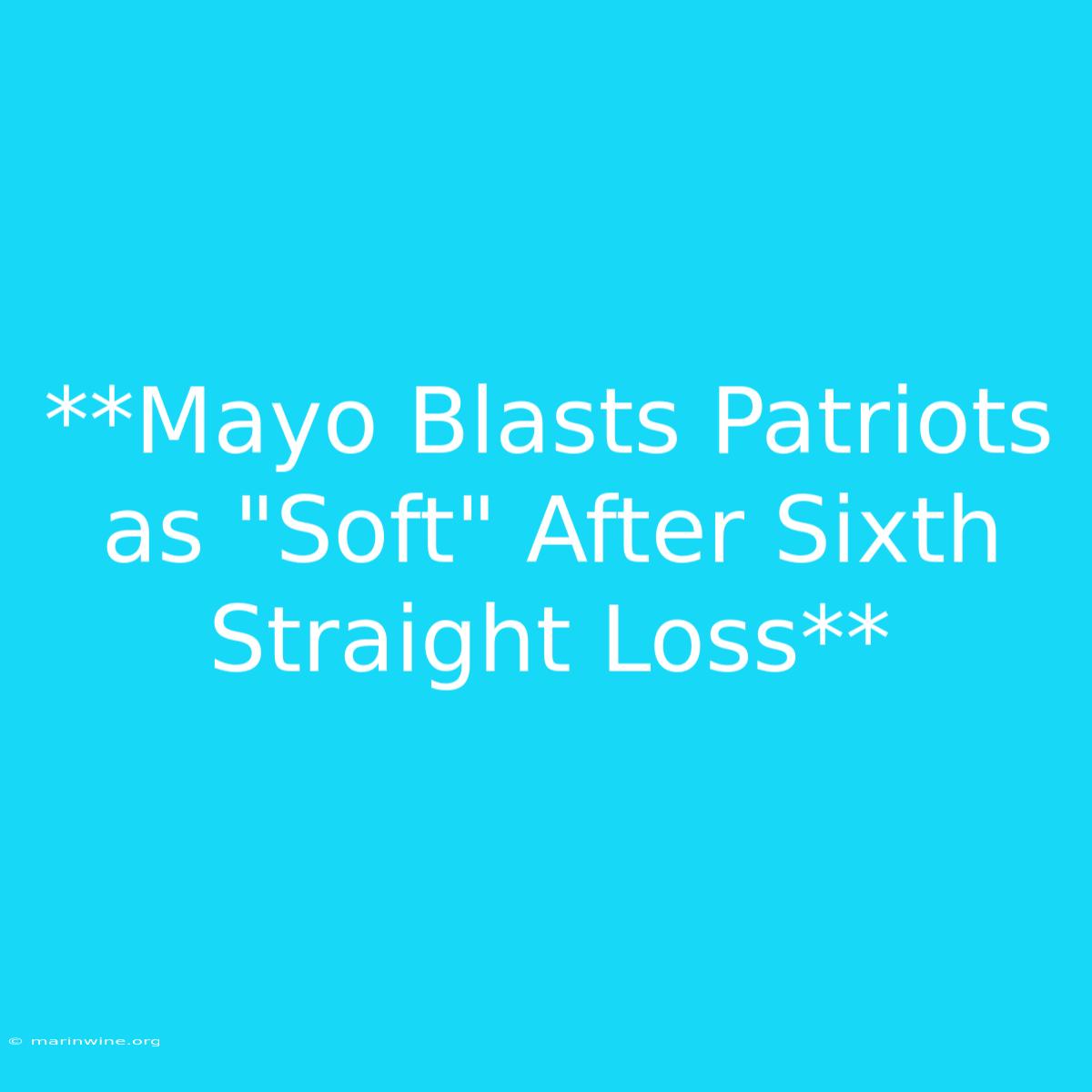 **Mayo Blasts Patriots As 