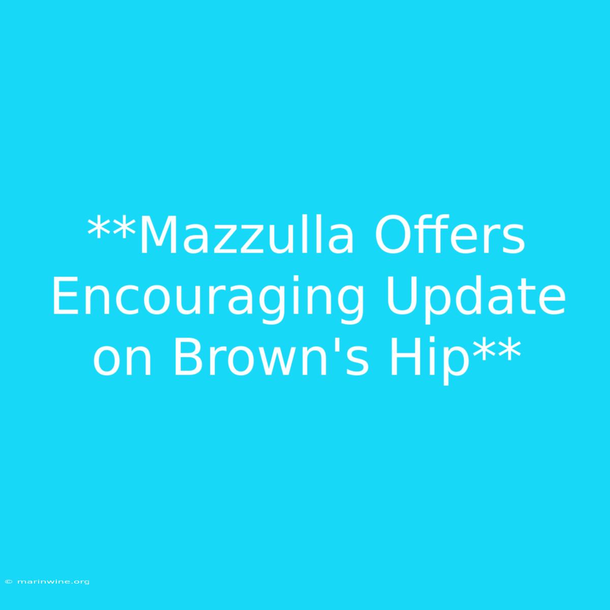 **Mazzulla Offers Encouraging Update On Brown's Hip**