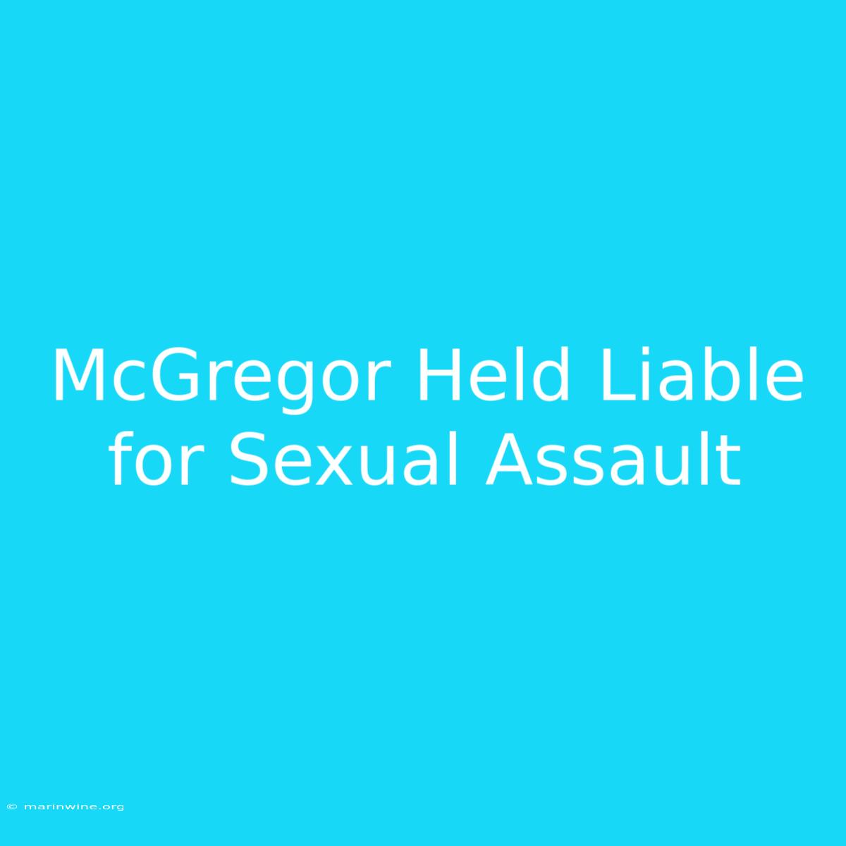 McGregor Held Liable For Sexual Assault