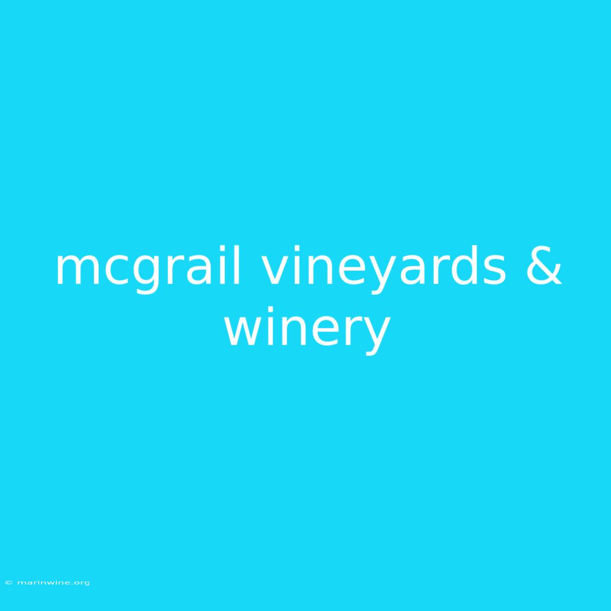 Mcgrail Vineyards & Winery