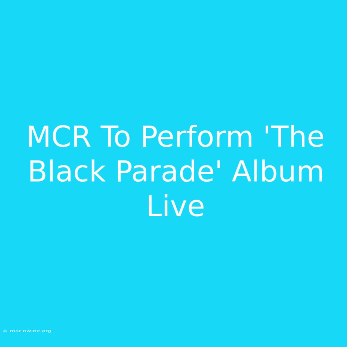 MCR To Perform 'The Black Parade' Album Live