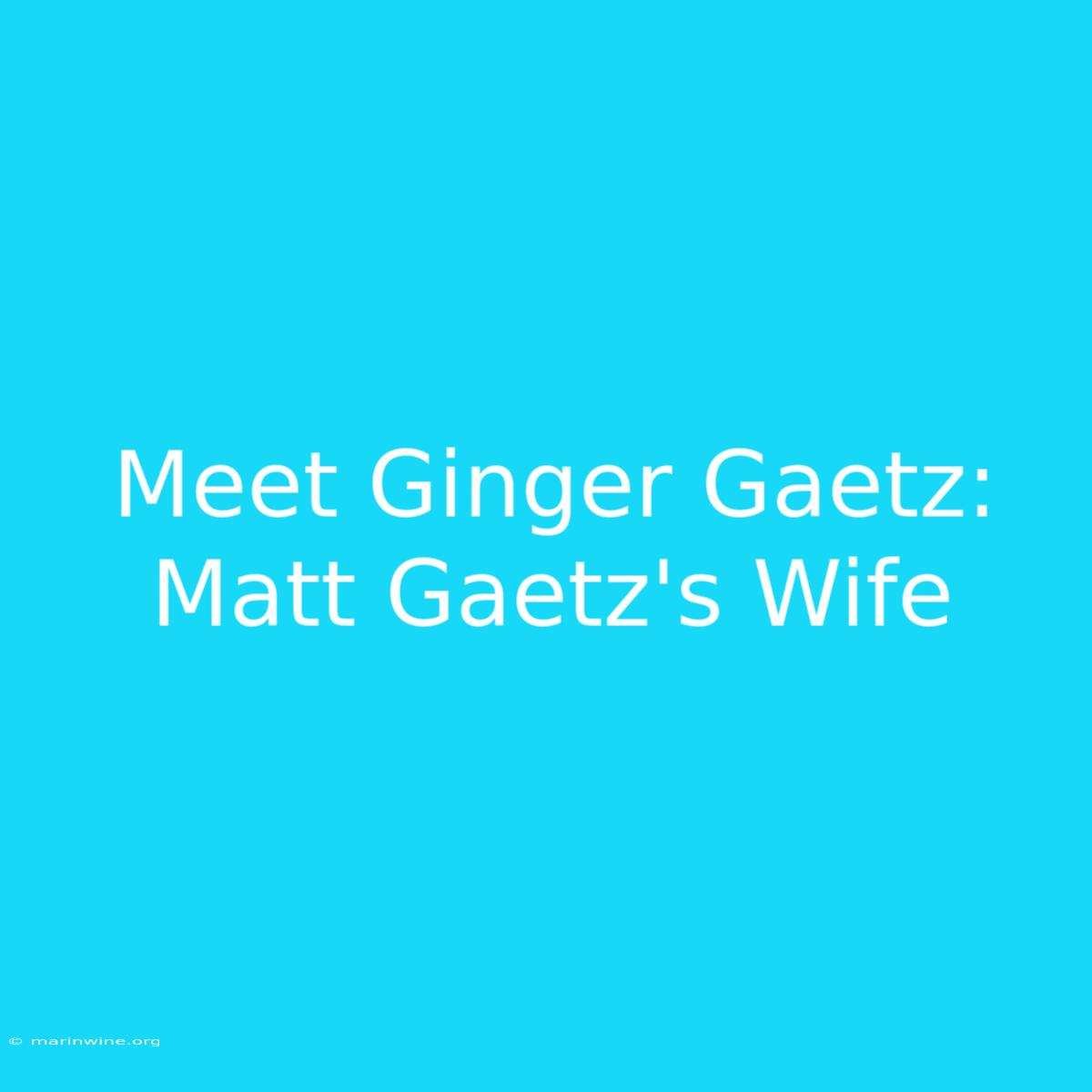 Meet Ginger Gaetz: Matt Gaetz's Wife