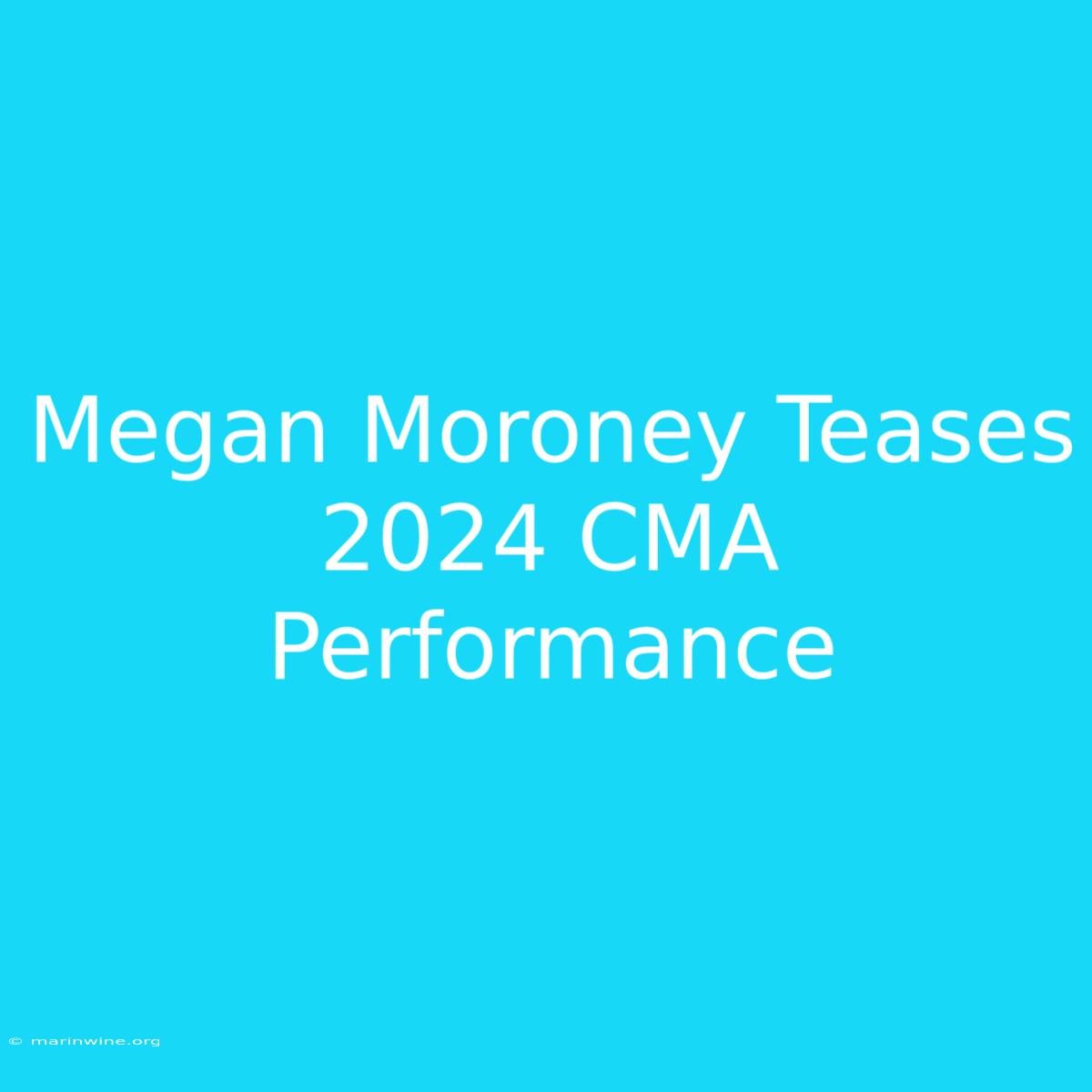 Megan Moroney Teases 2024 CMA Performance