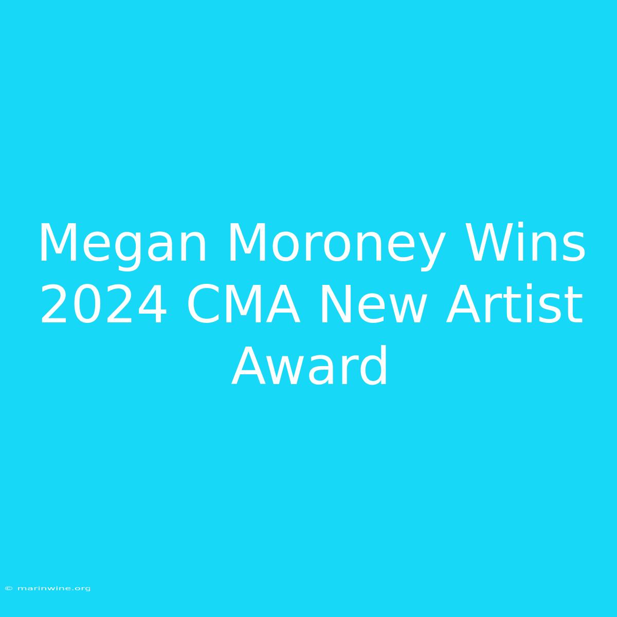 Megan Moroney Wins 2024 CMA New Artist Award