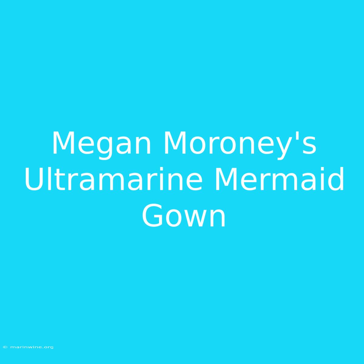 Megan Moroney's Ultramarine Mermaid Gown