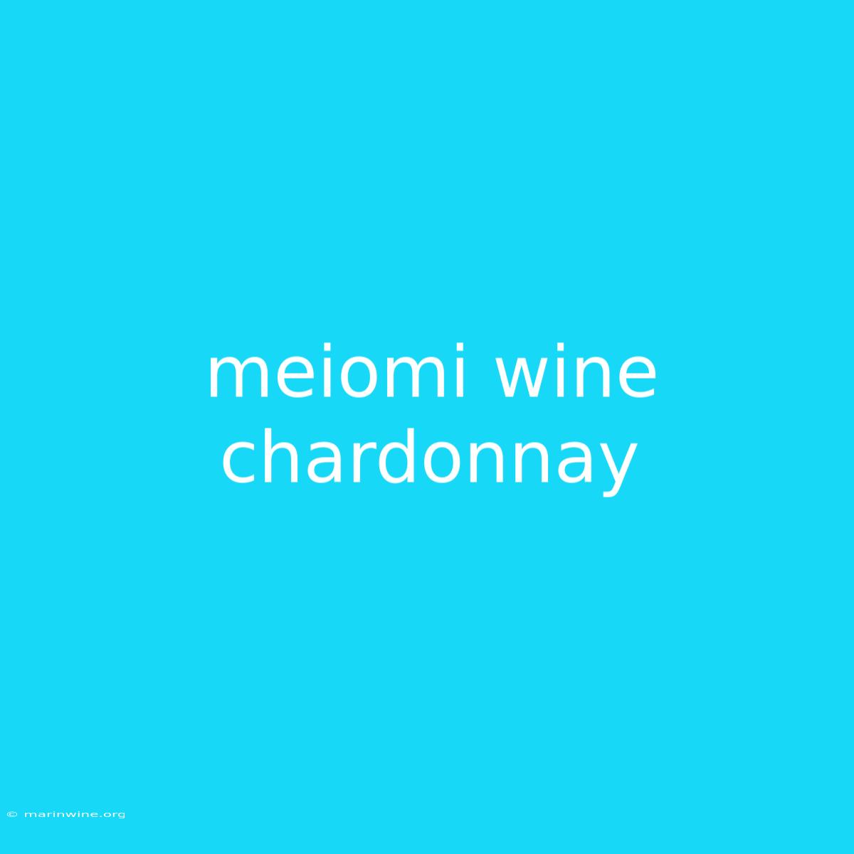 Meiomi Wine Chardonnay